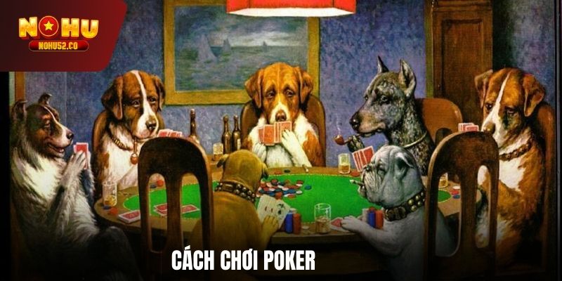 Cách chơi Poker