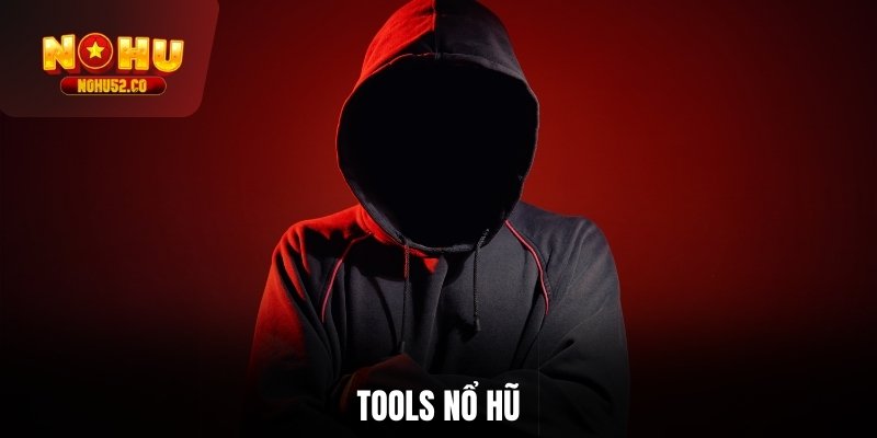 Tools nổ hũ